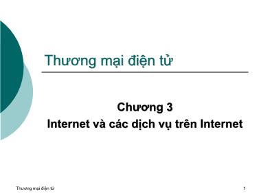Bài giảng môn Thương mại điện tử - Chương 3: Internet và các dịch vụ trên Internet