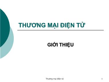 Bài giảng môn Thương mại điện tử - Chương mở đầu: Giới thiệu môn học
