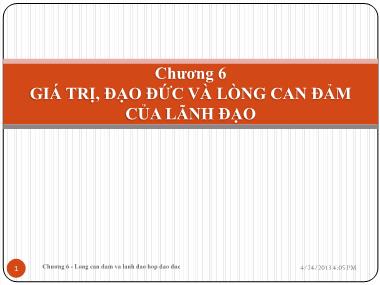 Bài giảng Nghệ thuật lãnh đạo - Chương 6: Giá trị, đạo đức và lòng can đảm của lãnh đạo