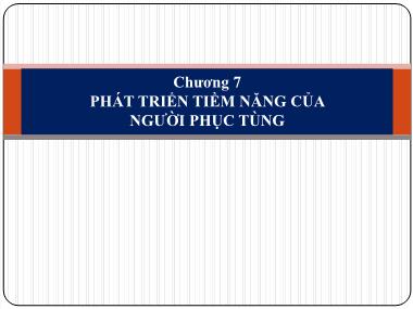 Bài giảng Nghệ thuật lãnh đạo - Chương 7: Phát triển tiềm năng của người phục tùng