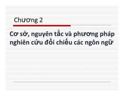 Bài giảng Ngôn ngữ học đối chiếu - Chương 2: Cơ sở, nguyên tắc và phương pháp