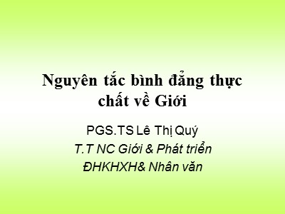 Bài giảng Nguyên tắc bình đẳng thực chất về Giới - Lê Thị Quý