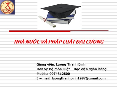 Bài giảng Nhà nước và pháp luật đại cương - Chương I: Những vấn đề chung về môn học nhà nước và pháp luật đại cương - Lương Thanh Bình