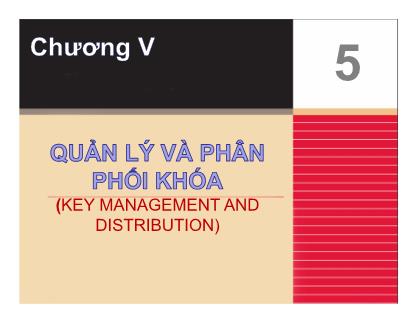 Bài giảng Nhập môn an toàn thông tin - Chương 5: Quản lý và phân phối khóa