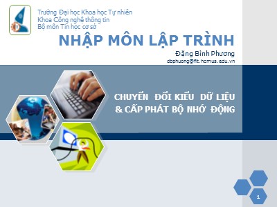 Bài giảng Nhập môn lập trình - Chương 15: Chuyển đổi kiểu dữ liệu và cấp phát bộ nhớ động - Đặng Bình Phương