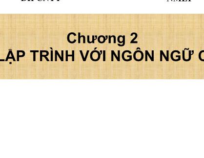 Bài giảng Nhập môn lập trình - Chương 2: Lập trình với ngôn ngữ C - Cáp Phạm Đình Thăng