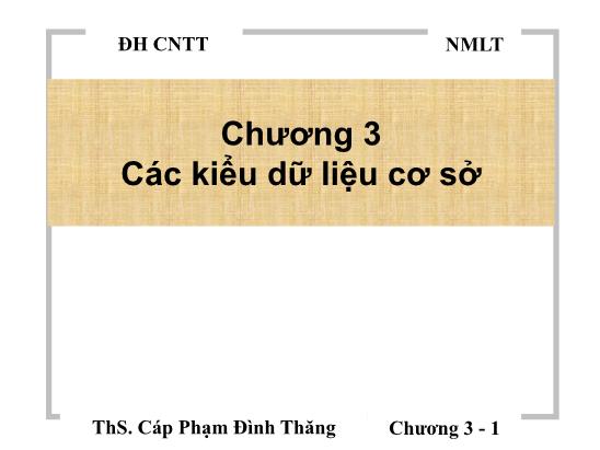 Bài giảng Nhập môn lập trình - Chương 3: Các kiểu dữ liệu cơ sở - Cáp Phạm Đình Thăng