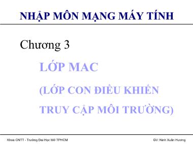 Bài giảng Nhập môn mạng máy tính - Chương 3: Lớp MAC (Lớp con điều khiển truy cập môi trường) - Ninh Xuân Hương