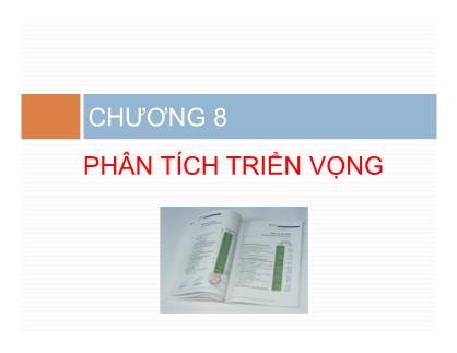 Bài giảng Phân tích báo cáo tài chính - Chương 8: Phân tích triển vọng
