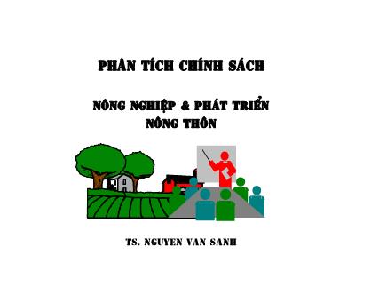 Bài giảng Phân tích chính sách nông nghiệp và phát triển nông thôn - Phần 1: Các khái niệm cơ bản - Nguyễn Văn Sanh