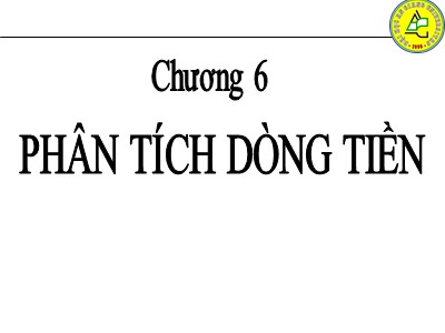 Bài giảng Phân tích tài chính - Chương 6: Phân tích dòng tiền