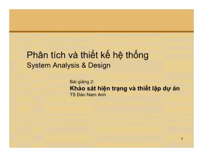 Bài giảng Phân tích thiết kế hệ thống - Bài 2: Khảo sát hiện trạng và thiết lập dự án - Đào Nam Anh