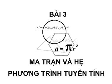 Bài giảng Phương pháp số - Bài 3: Ma trận và hệ phương trình tuyến tính