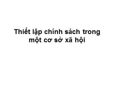 Bài giảng Quản trị công tác xã hội - Bài 2: Thiết lập chính sách trong một cơ sở xã hội