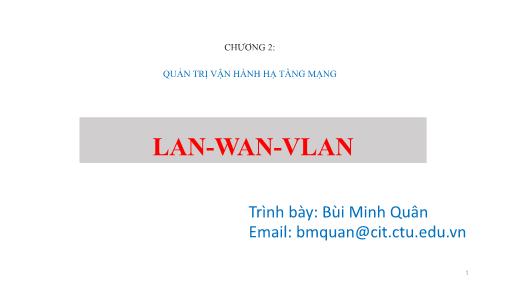 Bài giảng Quản trị mạng - Chương 2: Quản trị vận hành hạ tầng mạng (Phần 1) - Bùi Minh Quân