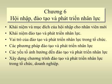 Bài giảng Quản trị nhân lực - Chương 6: Hội nhập, đào tạo và phát triển nhân lực