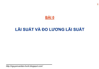 Bài giảng Quản trị rủi ro trong kinh doanh ngân hàng - Bài mở đầu: Lãi suất và đo lương lãi suất
