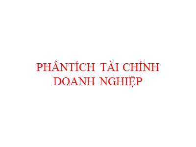 Bài giảng Quản trị tài chính - Chương 9: Phân tích tài chính doanh nghiệp