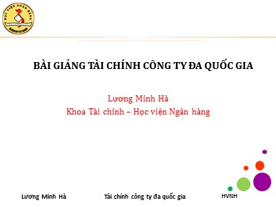 Bài giảng Tài chính công ty đa quốc gia - Chương 1: Những vấn đề cơ bản về tài chính công ty đa quốc gia - Lương Minh Hà