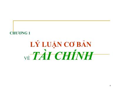 Bài giảng Tài chính tiền tệ - Chương 1: Lý luận cơ bản về tài chính
