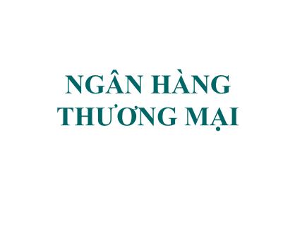 Bài giảng Tài chính tiền tệ - Chương 10: Ngân hàng thương mại