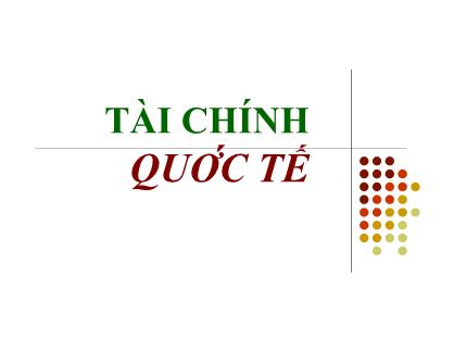 Bài giảng Tài chính tiền tệ - Chương 13: Tài chính quốc tế