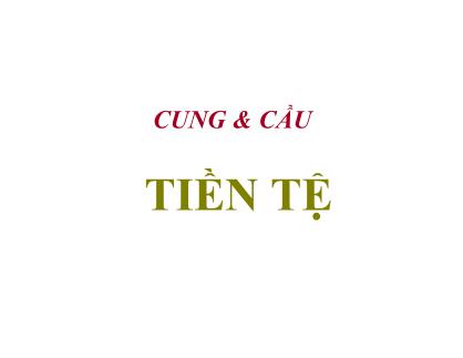 Bài giảng Tài chính tiền tệ - Chương 5: Cung và cầu tiền tệ