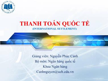 Bài giảng Thanh toán quốc tế - Chương 1: Tổng quan thanh toán quốc tế - Nguyễn Phúc Cảnh