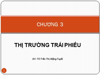 Bài giảng Thị trường chứng khoán - Chương 3: Thị trường trái phiếu - Trần Thị Mộng Tuyết