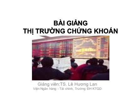 Bài giảng Thị trường chứng khoán - Lê Hương Lan