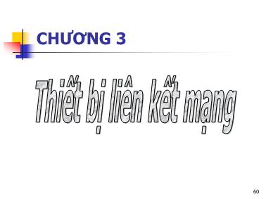 Bài giảng Thiết bị mạng - Chương 3: Thiết bị liên kết mạng - Tô Nguyễn Nhật Quang