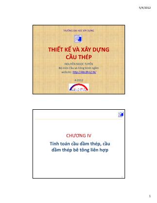 Bài giảng Thiết kế và xây dựng cầu thép - Chương 4: Tính toán cầu dầm thép, cầu dầm thép bê tông liên hợp - Nguyễn Ngọc Tuyển