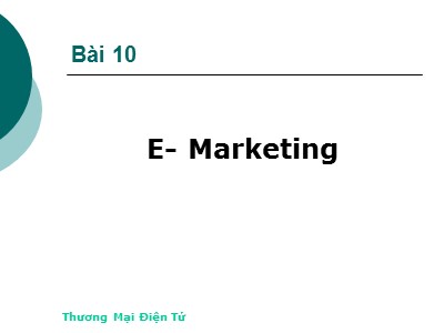 Bài giảng Thương mại điện tử - Bài 10: E-Marketing
