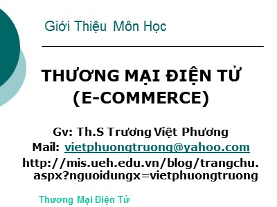 Bài giảng Thương mại điện tử - Chương mở đầu: Giới thiệu môn học Thương mại điện tử - Trương Việt Phương