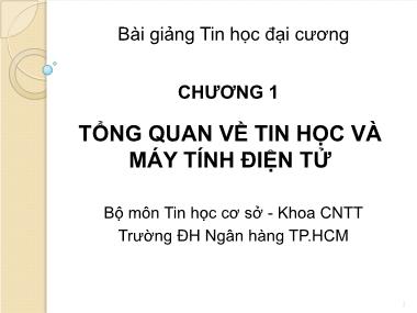 Bài giảng Tin học đại cương - Chương 1: Tổng quan về tin học và máy tính điện tử