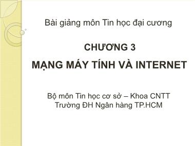 Bài giảng Tin học đại cương - Chương 3: Mạng máy tính và internet