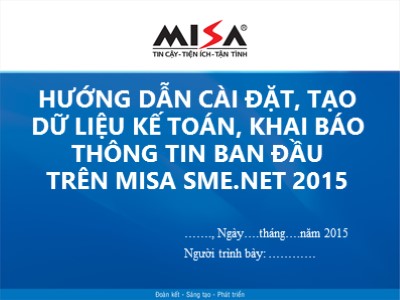 Bài giảng Tin học kế toán - Bài 1: Hướng dẫn cài đặt, tạo dữ liệu kế toán, khai báo thông tin ban đầu trên Misa SME.NET 2015
