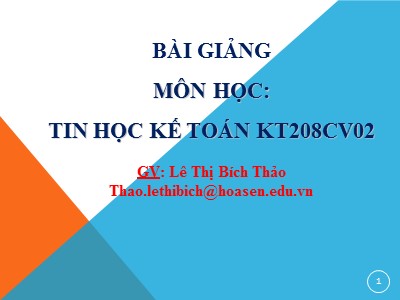 Bài giảng Tin học kế toán - Giới thiệu môn học - Lê Thị Bích Thảo