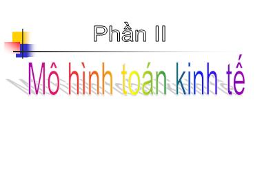 Bài giảng Toán kinh tế - Phần 2: Mô hình toán kinh tế