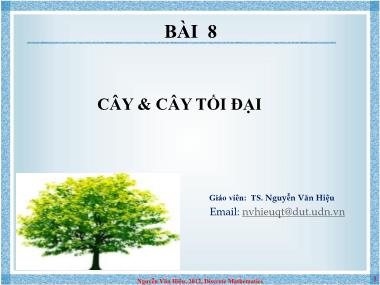 Bài giảng Toán rời rạc - Bài 8: Cây và cây tối đại - Nguyễn Văn Hiệu