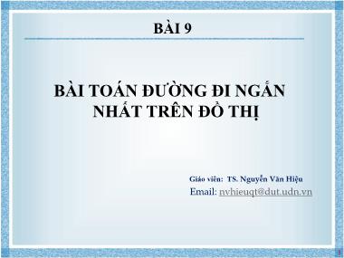 Bài giảng Toán rời rạc - Bài 9: Bài toán đường đi ngắn nhất trên đồ thị - Nguyễn Văn Hiệu