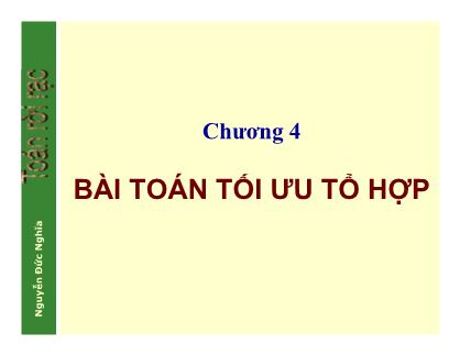 Bài giảng Toán rời rạc - Chương 4: Bài toán tối ưu tổ hợp