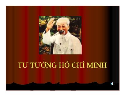 Bài giảng Tư tưởng Hồ Chí Minh - Chương II: Tư tưởng Hồ Chí Minh về vấn đề dân tộc và cách mạng giải phóng dân tộc (Mới)