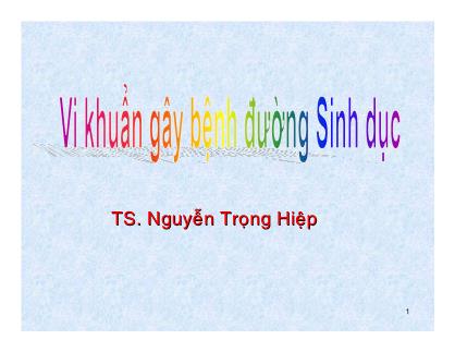 Bài giảng Vi khuẩn gây bệnh đường sinh dục - Nguyễn Trọng Hiệp