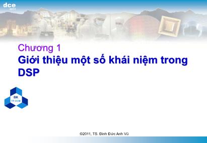 Bài giảng Xử lý tín hiệu số - Chương 1: Giới thiệu một số khái niệm trong DSP - Đinh Đức Anh Vũ