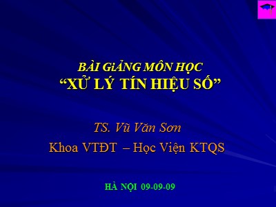 Bài giảng Xử lý tín hiệu số - Chương 1: Tín hiệu và hệ thống rời rạc - Vũ Văn Sơn