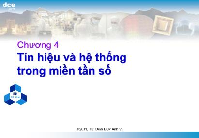 Bài giảng Xử lý tín hiệu số - Chương 4: Tín hiệu và hệ thống trong miền tần số - Đinh Đức Anh Vũ