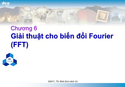 Bài giảng Xử lý tín hiệu số - Chương 6: Giải thuật cho biến đổi Fourier (FFT) - Đinh Đức Anh Vũ