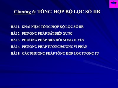 Bài giảng Xử lý tín hiệu số - Chương 6: Tổng hợp bộ lọc số IIR