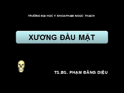 Bài giảng Xương đầu mặt - Phạm Đăng Diệu